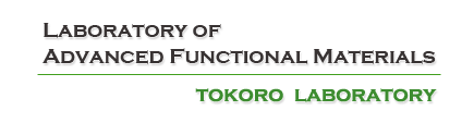 Laboratory of Advanced Functional Materials / TOKORO LABORATORY